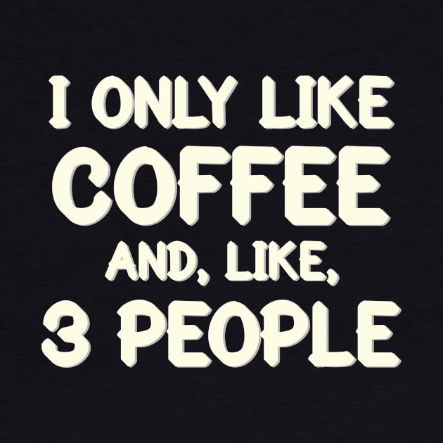 I Only Like Coffee And, Like, 3 People by StillInBeta